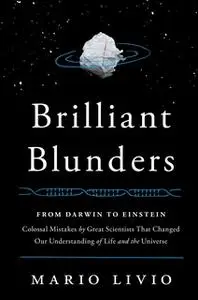 «Brilliant Blunders» by Mario Livio
