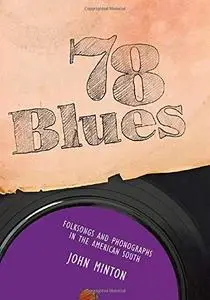 78 Blues: Folksongs and Phonographs in the American South (American Made Music Series)