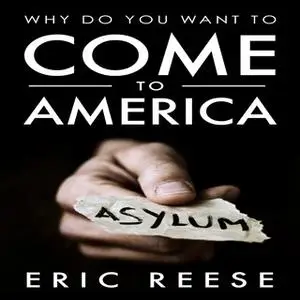 «Why Do You Want To Come To America» by Eric Reese