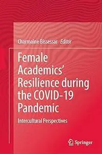 Female Academics’ Resilience during the COVID-19 Pandemic: Intercultural Perspectives