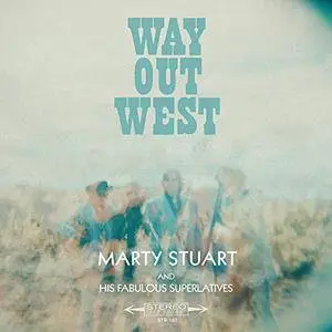 Marty Stuart And His Fabulous Superlatives - Way Out West (2017)