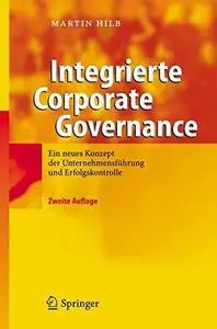 Integrierte Corporate Governance : Ein neues Konzept der Unternehmensführung und Erfolgskontrolle