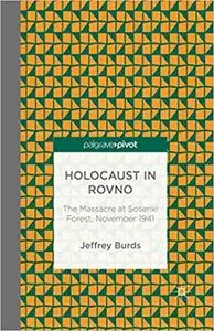 Holocaust in Rovno: The Massacre at Sosenki Forest, November 1941 (Repost)