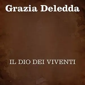 «Il Dio dei viventi» by Grazia Deledda