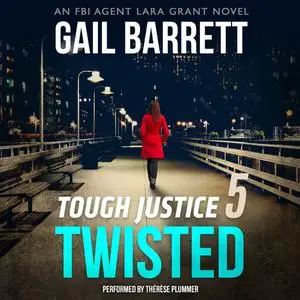 «Tough Justice: Twisted (Part 5 of 8)» by Gail Barrett