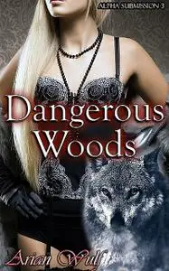 «Dangerous Woods» by Arian Wulf