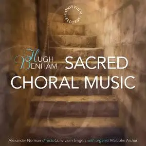 Convivium Singers, Malcolm Archer & Alexander Norman - Hugh Benham: Sacred Choral Music (2020)