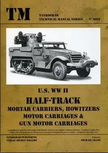 US WWII Half-Track Mortar Carriers, Howitzers Motor Carriages & Gun Motor Carriages
