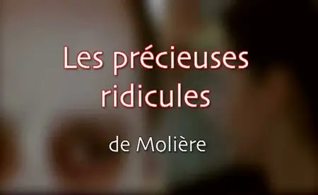 Molière : Les précieuses ridicules (2007)