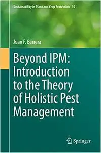 Beyond IPM: Introduction to the Theory of Holistic Pest Management (Sustainability in Plant and Crop Protection