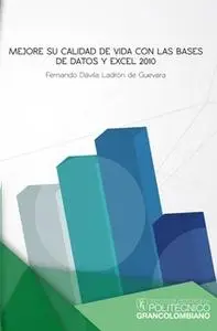 «Mejore su calidad de vida con las bases de datos y Excel 2010» by Fernando Dávila Ladrón de Guevara