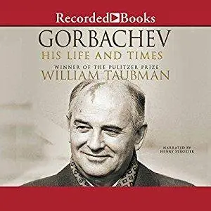 Gorbachev: His Life and Times (Audiobook)