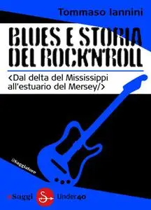 Tommaso Iannini - Blues e storia del rock'n'roll