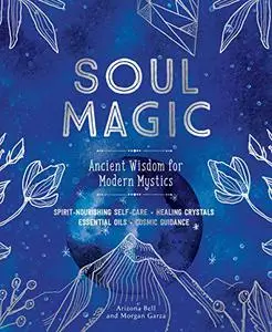 Soul Magic: Ancient Wisdom for Modern Mystics (Repost)
