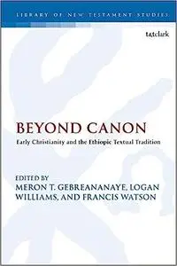 Beyond Canon: Early Christianity and the Ethiopic Textual Tradition