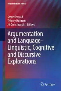 Argumentation and Language — Linguistic, Cognitive and Discursive Explorations