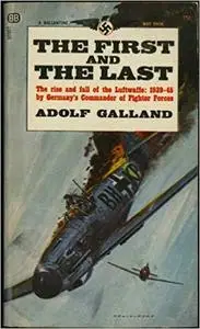 The First and the Last: The Rise and Fall of the Luftwaffe, 1939-45