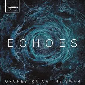 Orchestra of the Swan & Philip Sheppard - Echoes (2023) [Official Digital Download 24/96]