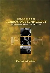 Encyclopedia Of Corrosion Technology by Philip A. Schweitzer P.E.