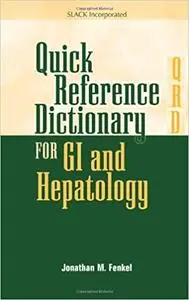 Quick Reference Dictionary for GI and Hepatology (Repost)