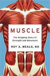 Muscle: The Gripping Story of Strength and Movement