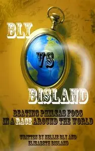 Bly vs. Bisland: Beating Phileas Fogg in a Race Around the World