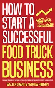 How to Start a Successful Food Truck Business