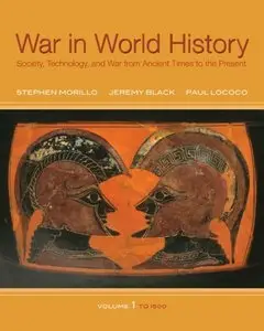 War In World History: Society, Technology, and War from Ancient Times to the Present, Volume 1 (repost)