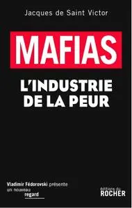 Jacques de Saint Victor, "Mafias: L'industrie de la peur"