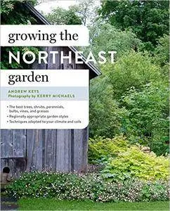 Growing the Northeast Garden: Regional Ornamental Gardening