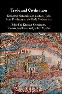 Trade and Civilisation: Economic Networks and Cultural Ties, from Prehistory to the Early Modern Era