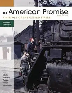 The American Promise, Volume C: A History of the United States: Since 1890