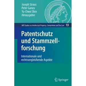 Patentschutz und Stammzellforschung: Internationale und rechtsvergleichende Aspekte