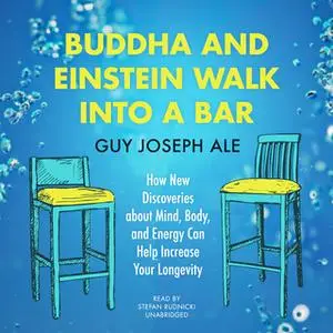 «Buddha and Einstein Walk into a Bar» by Guy Joseph Ale