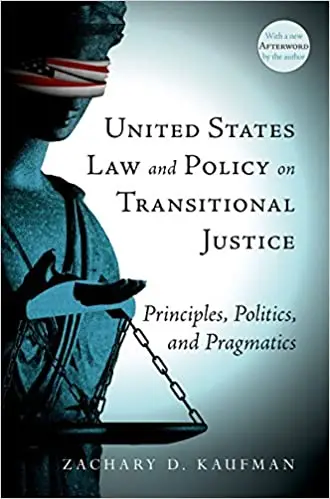 United States Law and Policy on Transitional Justice: Principles, Politics, and Pragmatics (Repost)