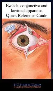 Eyelids, conjunctiva and lacrimal apparatus - Quick Reference Guide: Full illustrated