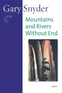 Mountains and Rivers Without End: Poem