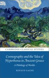 Cosmography and the Idea of Hyperborea in Ancient Greece: A Philology of Worlds