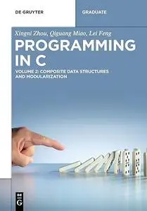 Programming in C: Composite Data Structures and Modularization