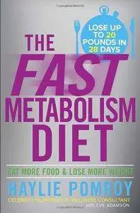 The Fast Metabolism Diet: Eat More Food and Lose More Weight (Repost)