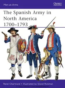 The Spanish Army in North America 1700–1793 (Osprey Men-at-Arms 475)