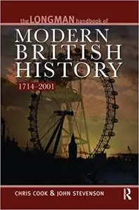 The Longman Handbook to Modern British History 1714 - 2001  Ed 4