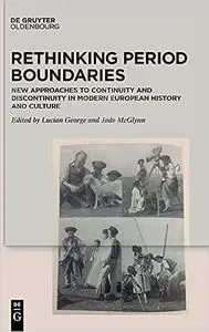 Rethinking Period Boundaries: New Approaches to Continuity and Discontinuity in Modern European History and Culture