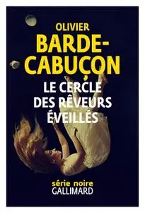 Olivier Barde-Cabuçon, "Le Cercle des rêveurs éveillés"