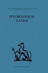 International Behavioural and Social Sciences Library: Psychological Illness: A community study