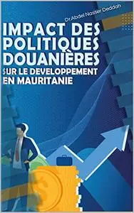 Impact des politiques douanières sur le développement en Mauritanie (French Edition)