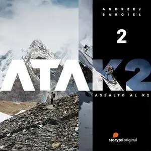 «ATAK2. La strada per il K2 - S1E2» by Joanna Chudy,Andrzej Bargiel