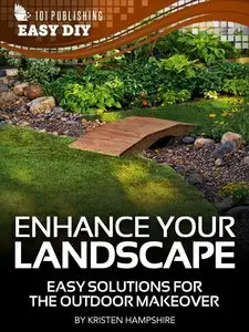 Enhance Your Landscape: Easy Solutions for the Outdoor Makeover (eHow Easy DIY Kindle Book Series)