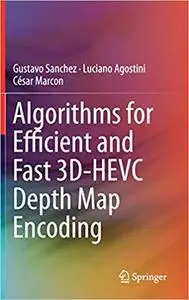 Algorithms for Efficient and Fast 3D-HEVC Depth Map Encoding