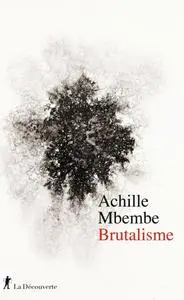 Achille Mbembe, "Brutalisme"